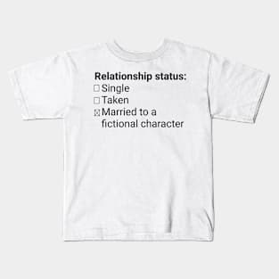 Married to a fictional character Kids T-Shirt